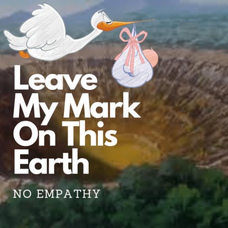 LEavE My Mark On This Earth | Boomplay Music