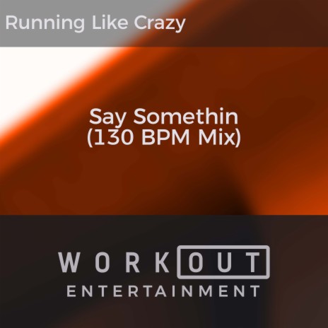 Say Somethin (130 BPM Mix) | Boomplay Music