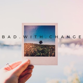 Bad With Change ft. Joachim & Beth McCord lyrics | Boomplay Music