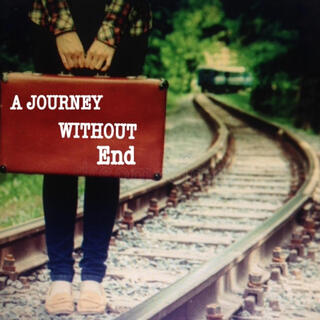 A Journey Without End