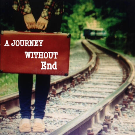 A Journey Without End | Boomplay Music