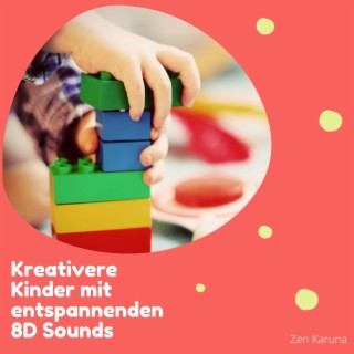 Kreativere Kinder mit entspannenden 8D Sounds