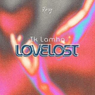 Ik Lamha X Love Lost