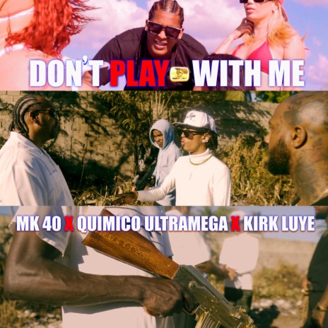 Don't Play With Me ft. Quimico Ultra Mega & Kirk Luye