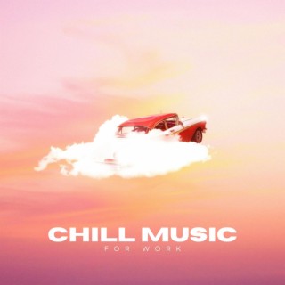 Chill Music For Work