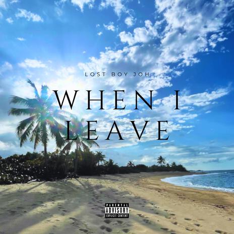 when I leave | Boomplay Music