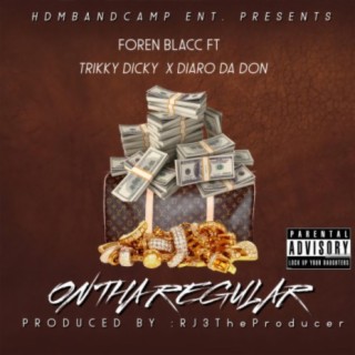 ON THA REGULAR (OTR) [feat. TRIKKY DICKY & DIARO DA DON]