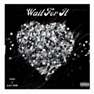 Wait For It (feat. AJAY RNB)