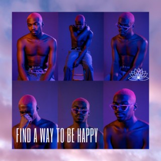 Find A Way To Be Happy
