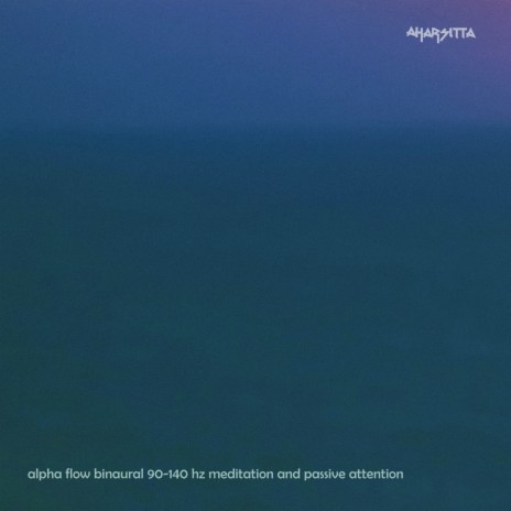 Alpha Flow Binaural 90-140 Hz Meditation and Passive Attention