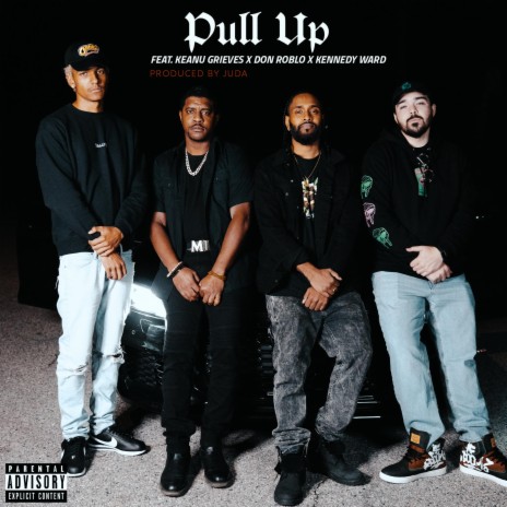 Pull Up ft. Keanu Grieves, Don Roblo & Kennedy Ward | Boomplay Music