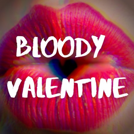 Bloody Valentine | Boomplay Music