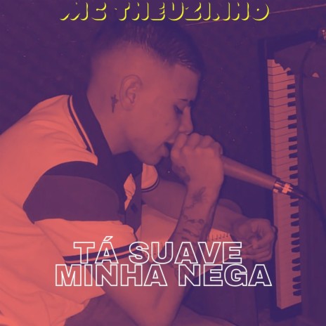 Ta suave minha nega | Boomplay Music