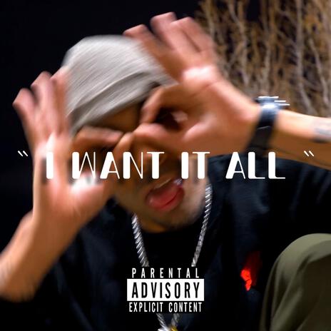 I Want It All | Boomplay Music