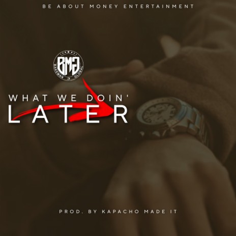 What We Doin' Later | Boomplay Music