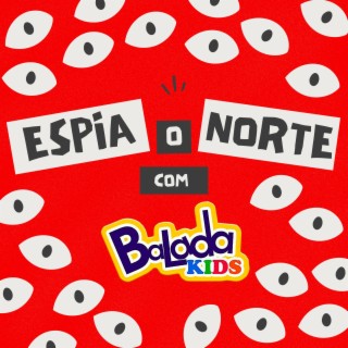 Espia O Norte Com Balada Kids