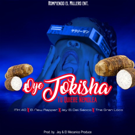 Oye Tokisha (feat. Jey el del Saoco, El New Rapper & MK40) | Boomplay Music