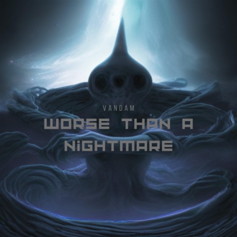 Worse Than a Nightmare | Boomplay Music