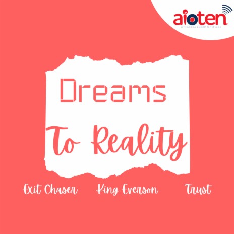 Dreams To Reality ft. King Everson & Trust | Boomplay Music