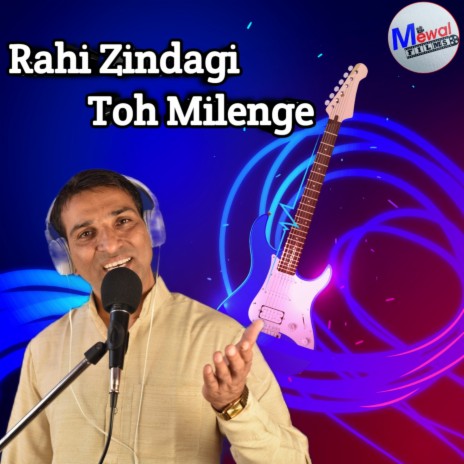 Rahi Zindagi Toh Milenge | Boomplay Music