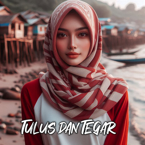 Tulus Dan Tegar