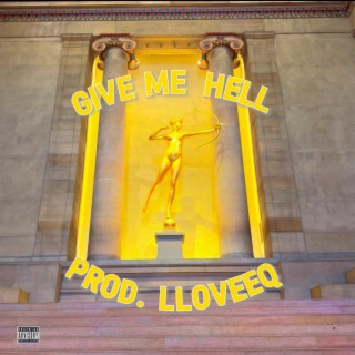 give me hell (prod. lloveeq) lyrics | Boomplay Music