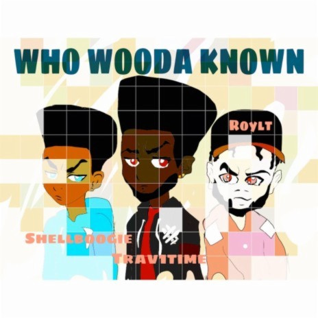 Who Wooda Known ft. Trav1Time & Shell Boogie