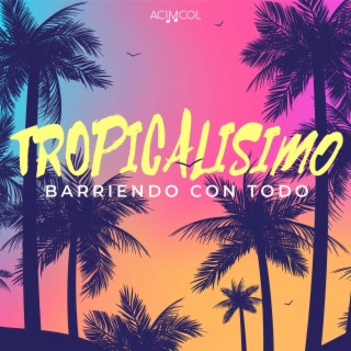 Tropicalisimo Barriendo con Todo