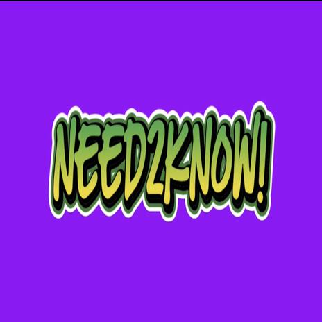 NEED2KNOW! | Boomplay Music