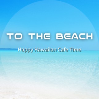 Happy Hawaiian Cafe Time