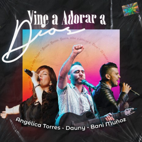 Vine a Adorar a Dios (Medley) ft. Angelica Torres, Bani Muñoz & Dauny