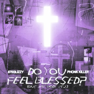 Do You Feel Blessed? (Out My Body, Pt. 2)