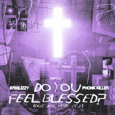 Do You Feel Blessed? (Out My Body, Pt. 2) ft. Phonk Killer | Boomplay Music