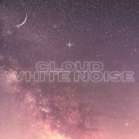 Cloud White Noise | Boomplay Music