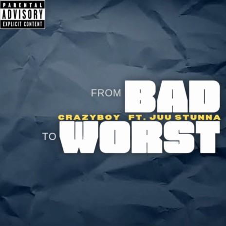 From Bad To Worst ft. Juu Stunna | Boomplay Music