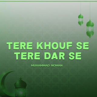 Tere Khouf Se Tere Dar Se