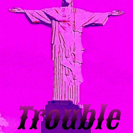 Trouble ft. Querosin