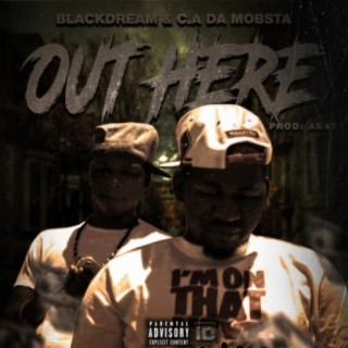 Out Here (feat. C.A Da Mobsta)