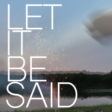 Let It Be Said | Boomplay Music