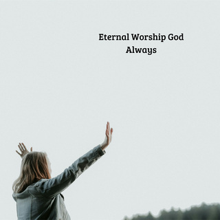 Eternal Worship God Always