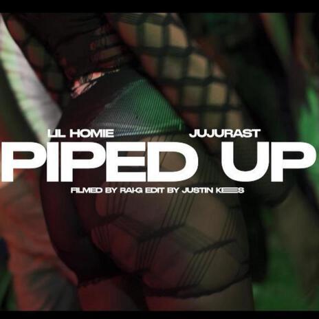 PIPED UP ft. Juju Rast | Boomplay Music