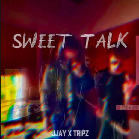 Sweet Talk ft. Jjay | Boomplay Music