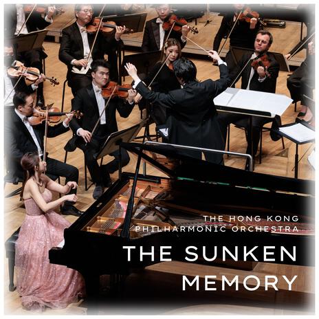 The Sunken Memory (World Premiere) (Special Version) ft. Hong Kong Philharmonic Orchestra | Boomplay Music