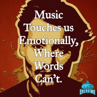 Music Touches Us Emotionally, Where Words Can't