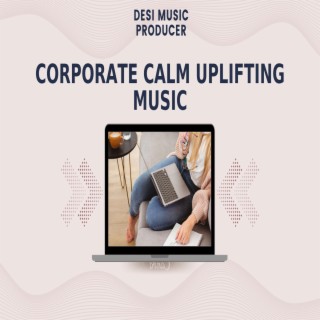 Corporate Calm Uplifting Music