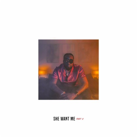 She Want Me, Pt. 2 | Boomplay Music