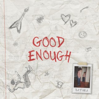 Good Enough lyrics | Boomplay Music