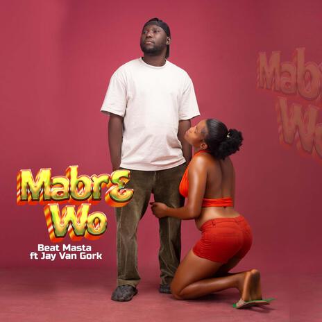 Mabr3 Wo ft. Jay Van Gork | Boomplay Music