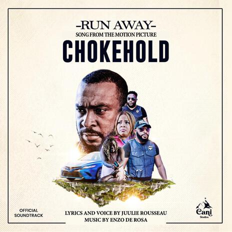 RUN AWAY (Song from the Motion Picture Choke Hold) ft. Juulie Rousseau | Boomplay Music