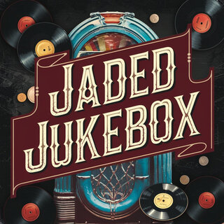 Jaded Jukebox